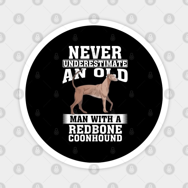 Never Underestimate an Old Man with Redbone Coonhound Magnet by silvercoin